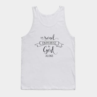 My Soul Finds Rest in God Alone Tank Top